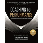 JOHN WHITMORE Coaching for Performance: The Principles and Practice of Coaching and Leadership, 5th ed. (Paperback)