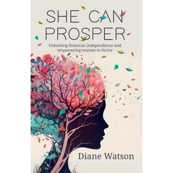 She Can Prosper: Unlocking financial independence and empowering women to thrive, (Paperback)