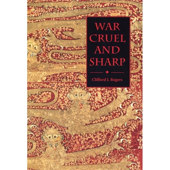 Warfare in History War Cruel and Sharp: English Strategy Under Edward III, 1327-1360, Book 11, (Hardcover)