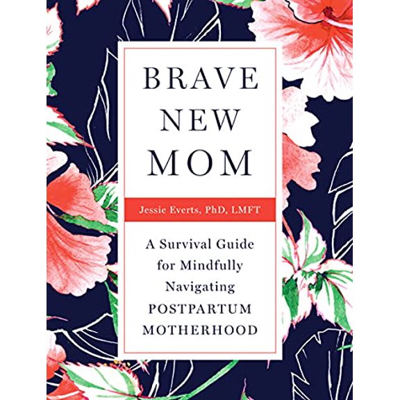 Pre-Owned Brave New Mom: A Survival Guide for Mindfully Navigating Postpartum Motherhood, 9781634894296, 1634894294, Paperback,