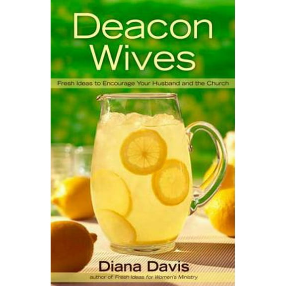 Pre-Owned Deacon Wives: Fresh Ideas to Encourage Your Husband and the Church (Paperback) 0805448233 9780805448238