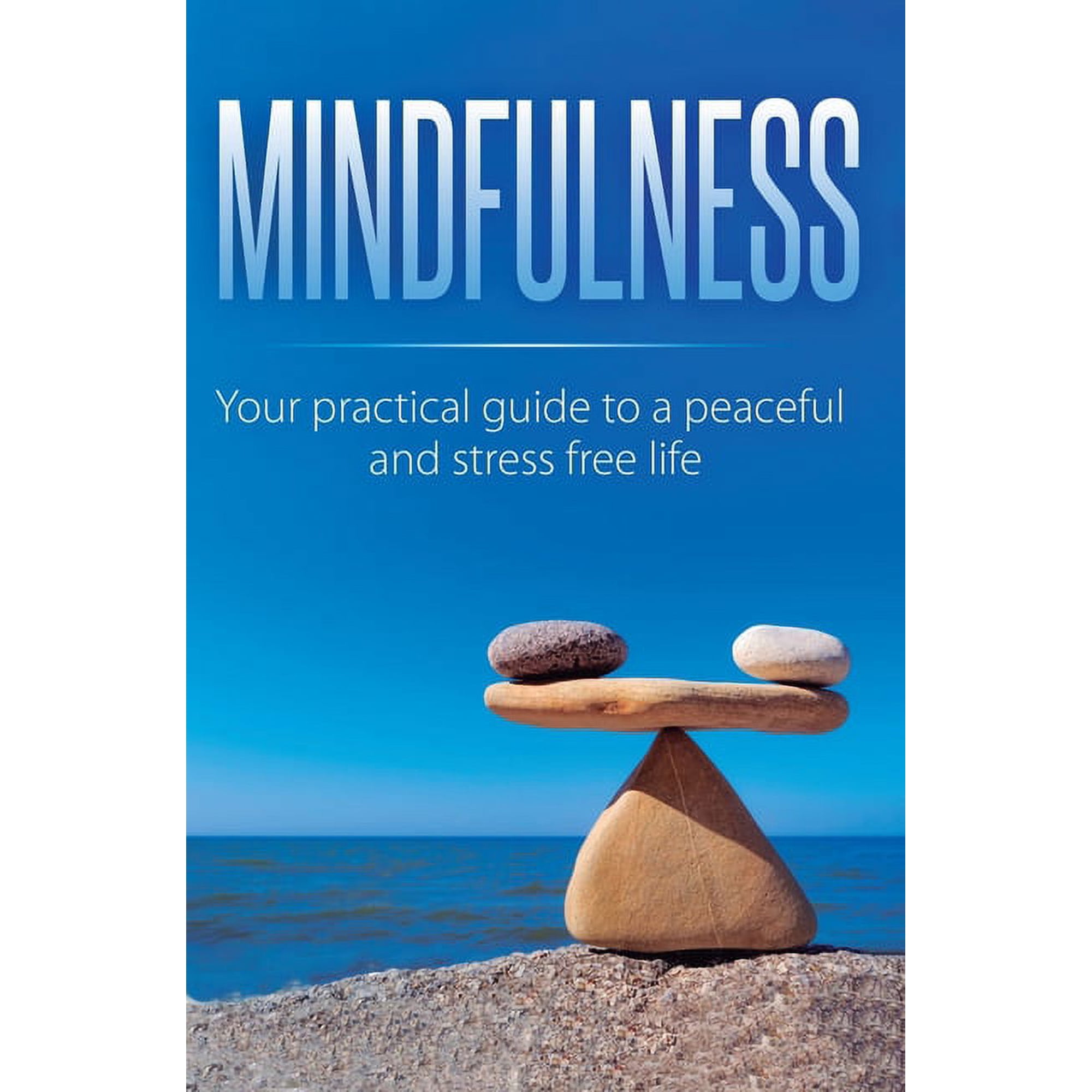 Mindfulness: Your Practical Guide to a Peaceful and Stress-Free Life (Hardcover)