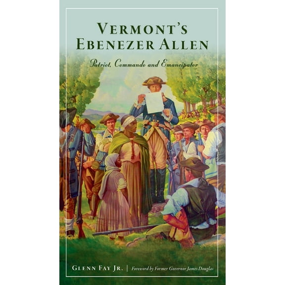 Military Vermont's Ebenezer Allen: Patriot, Commando and Emancipator, (Hardcover)