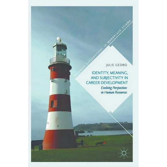 Palgrave Explorations in Workplace Stigm Identity, Meaning, and Subjectivity in Career Development: Evolving Perspectives in Human Resources, (Hardcover)