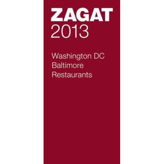 Pre-Owned 2013 Washington DC/Baltimore Restaurants (Zagat Guides) (Paperback) 160478511X 9781604785111