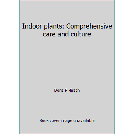 Pre-Owned Indoor plants: Comprehensive care and culture (Hardcover) 080196489X 9780801964893