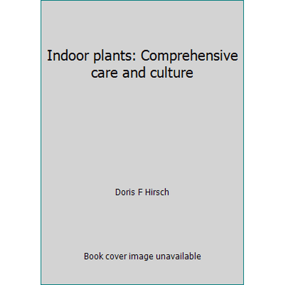 Pre-Owned Indoor plants: Comprehensive care and culture (Hardcover) 080196489X 9780801964893