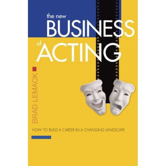 Pre-Owned The New Business of Acting: How to Build a Career in a Changing Landscape (Paperback) 0971541051 9780971541054