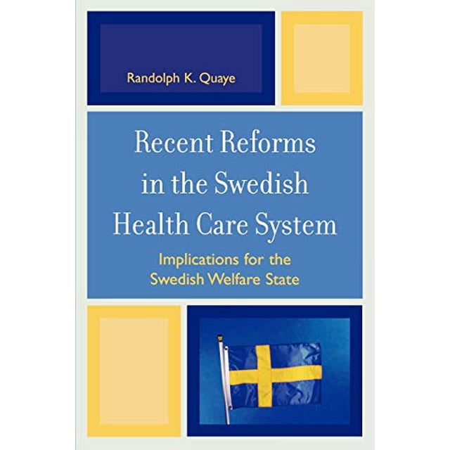 Recent Reforms in the Swedish Health Care System: Implications for the Swedish Welfare State