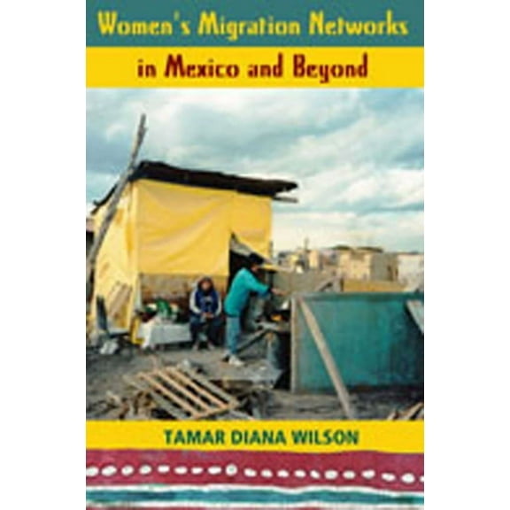 Women's Migration Networks in Mexico and Beyond, (Paperback)