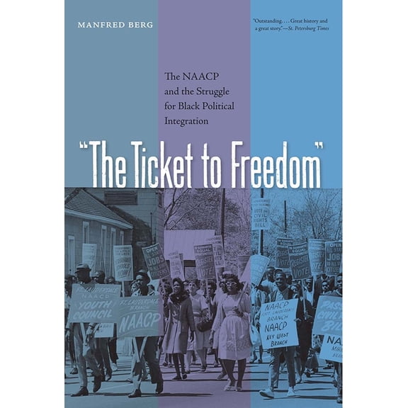 New Perspectives on the History of the S The Ticket to Freedom: The NAACP and the Struggle for Black Political Integration, (Paperback)