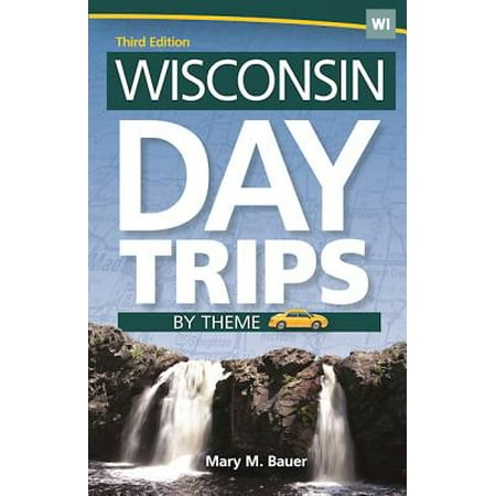 Wisconsin Day Trips by Theme: 9781591935582