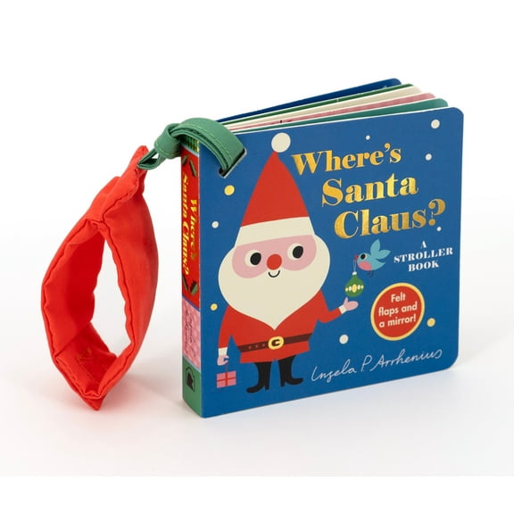 Where's the Where's Santa Claus?: A Stroller Book: (Christmas Holiday Surprises - A Lift-The-Flap Book Featuring a Polar Bear, Snowm, (Board Book)