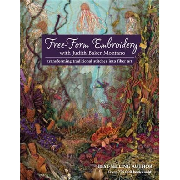 Pre-Owned Free-Form Embroidery with Judith Baker Montano : Transforming Traditional Stitches into Fiber Art (Paperback) 9781607055723