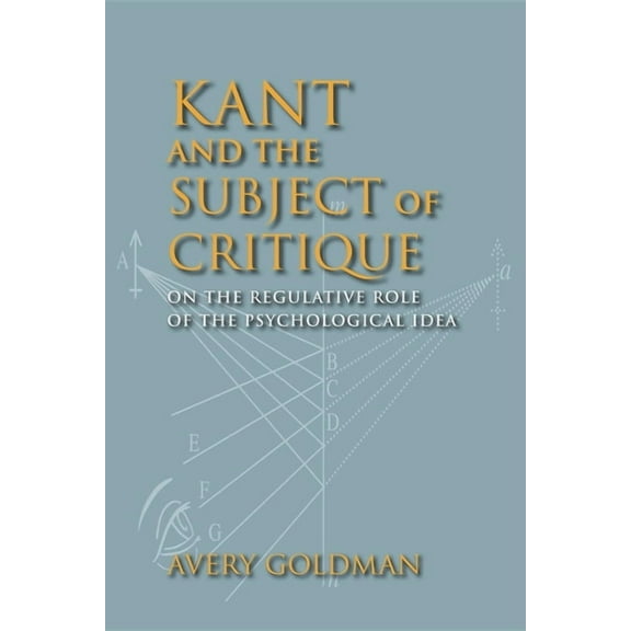 Studies in Continental Thought Kant and the Subject of Critique: On the Regulative Role of the Psychological Idea, (Paperback)