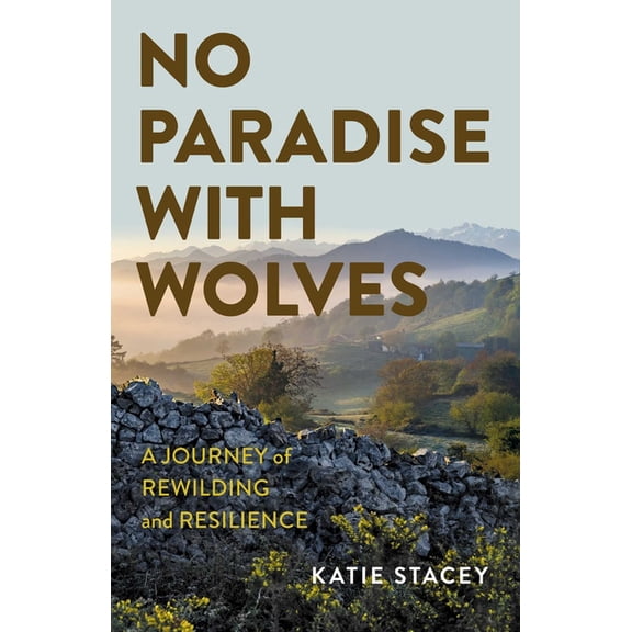 No Paradise with Wolves: A Journey of Rewilding and Resilience, (Paperback)