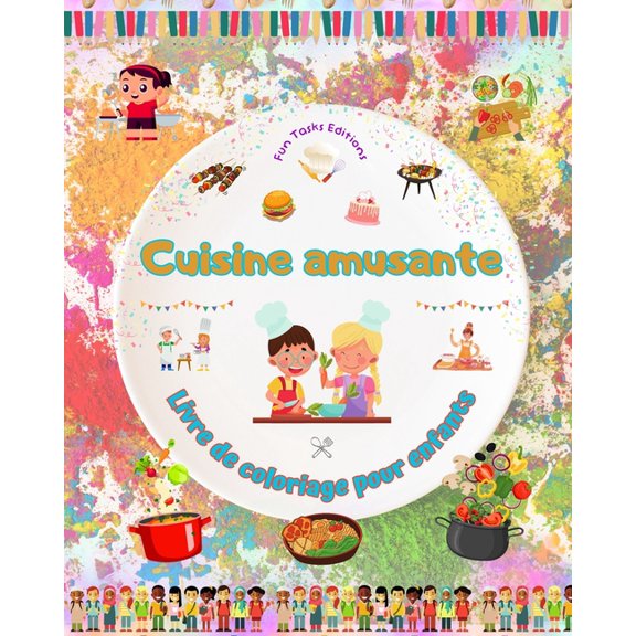 Cuisine amusante - Livre de coloriage pour enfants - Des illustrations créatives pour encourager l'amour de la cuisine: , (Paperback)