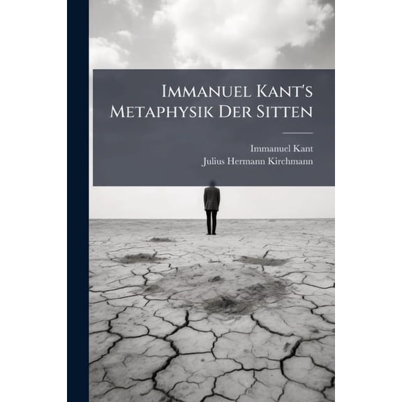 Immanuel Kant's Metaphysik Der Sitten, (Paperback)