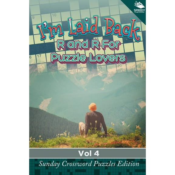 I'm Laid Back: R and R For Puzzle Lovers Vol 4: Sunday Crossword Puzzles Edition (Paperback)