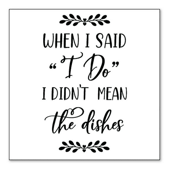 DistinctInk Custom Bumper Sticker - 4" x 4" Decorative Decal - White Background - When I Said I Do, I Didn't Mean the Dishes