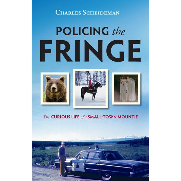 Pre-Owned Policing the Fringe: The Curious Life of a Small-Town Mountie (Paperback) 1550174827 9781550174823