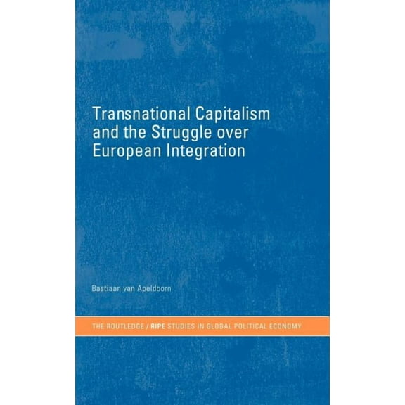 Ripe Global Political Economy Transnational Capitalism and the Struggle over European Integration, (Hardcover)