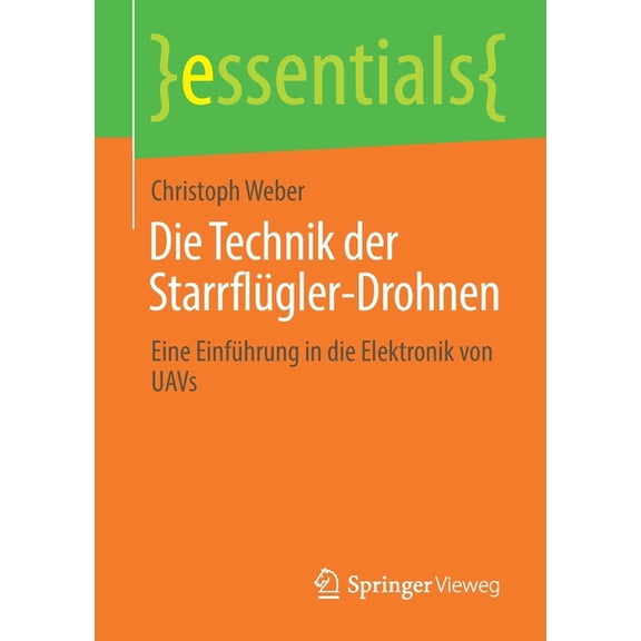 Essentials Die Technik Der Starrflügler-Drohnen: Eine Einführung in Die Elektronik Von Uavs, (Paperback)