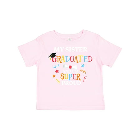 

Inktastic My Sister Graduated and I m Super Proud Boys or Girls Toddler T-Shirt