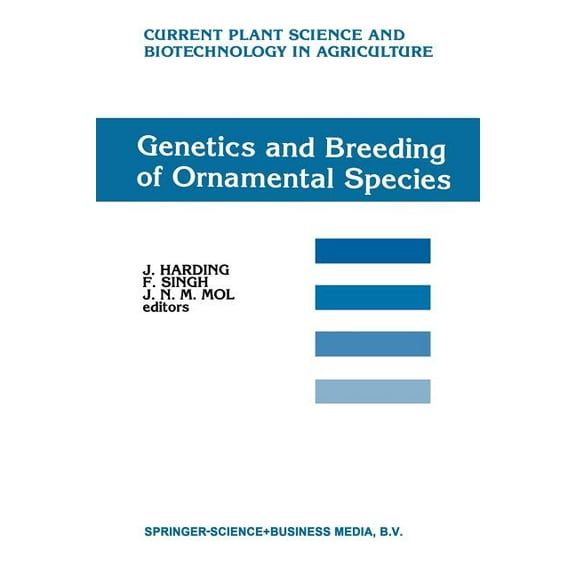 Current Plant Science and Biotechnology Genetics and Breeding of Ornamental Species, Book 11, (Paperback)