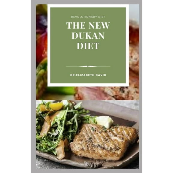 The New Dukan Diet: Delicious Recipes To Lose Weight Naturally, Burn Fat, Build Muscle and General Wellness: Includes Meal Plan and Cookbook (Paperback)
