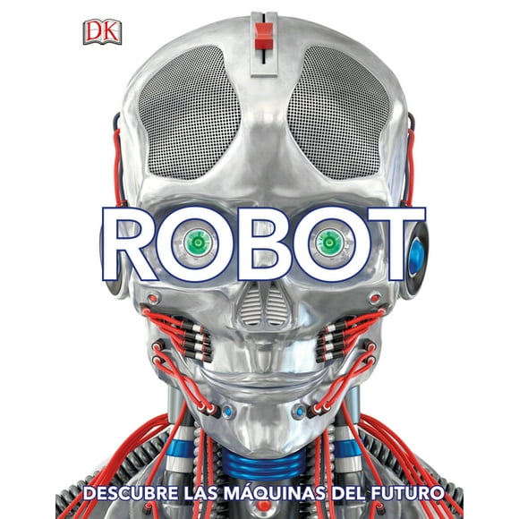 Robot (Spanish Edition) : Descubre las mquinas del futuro (Hardcover)