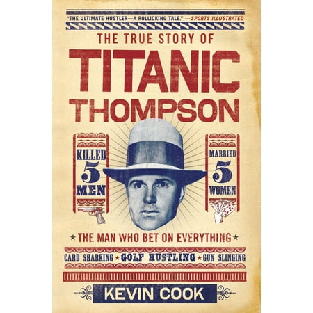 Titanic Thompson : The Man Who Bet on Everything