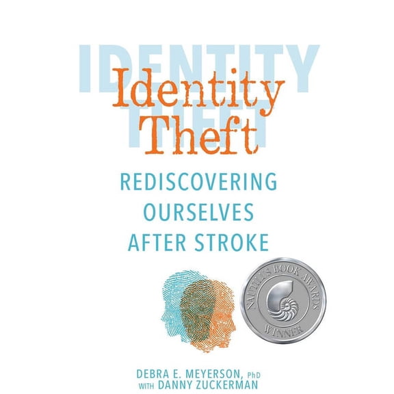 Identity Theft: Rediscovering Ourselves After Stroke, (Paperback)