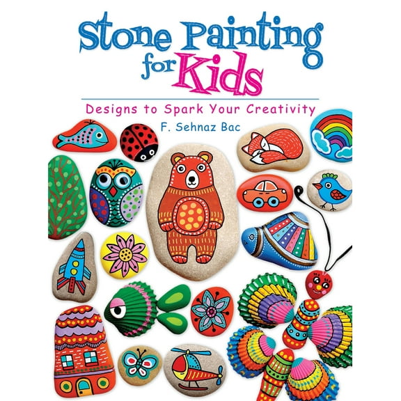 Pre-Owned Stone Painting for Kids: Designs to Spark Your Creativity (Paperback) 0486819035 9780486819037
