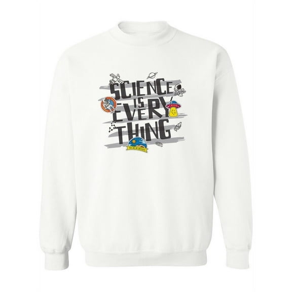 Science Is Everything . Sweatshirt Women -Image by Shutterstock, Female Large