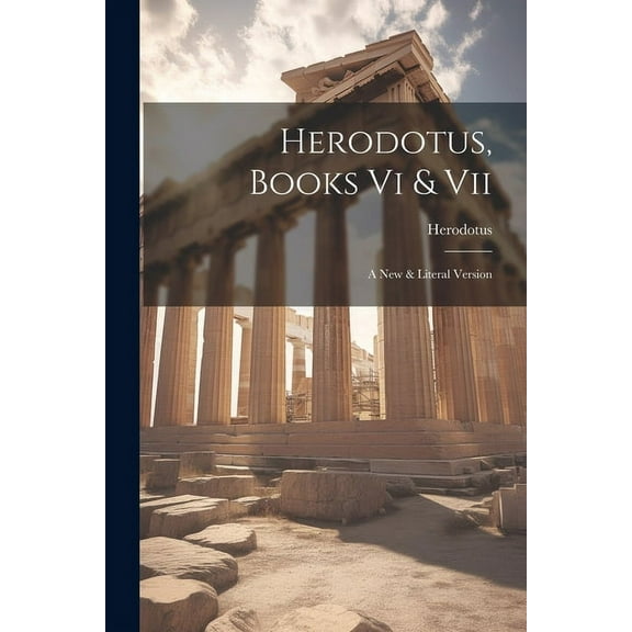 Herodotus, Books Vi & Vii: A New & Literal Version (Paperback)