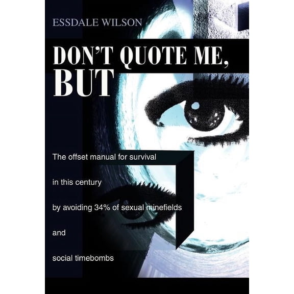 Don't Quote Me, But: The offset manual for survival in this century by avoiding 34% of sexual minefields and social time, (Hardcover)