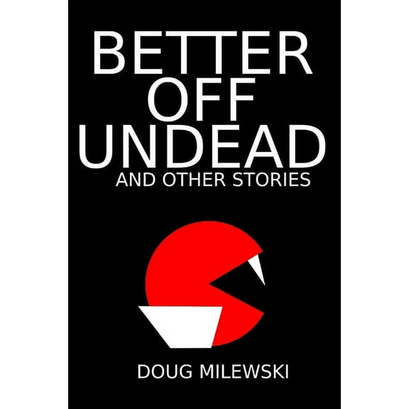 Better Off Undead and Other Stories (Paperback)