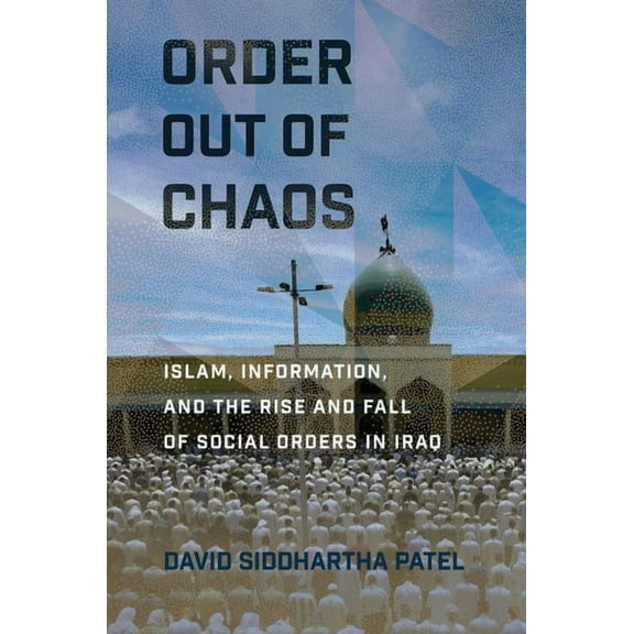 Religion and Conflict Order Out of Chaos: Islam, Information, and the Rise and Fall of Social Orders in Iraq, (Paperback)