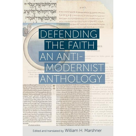Defending the Faith : An Anti-modernist Anthology