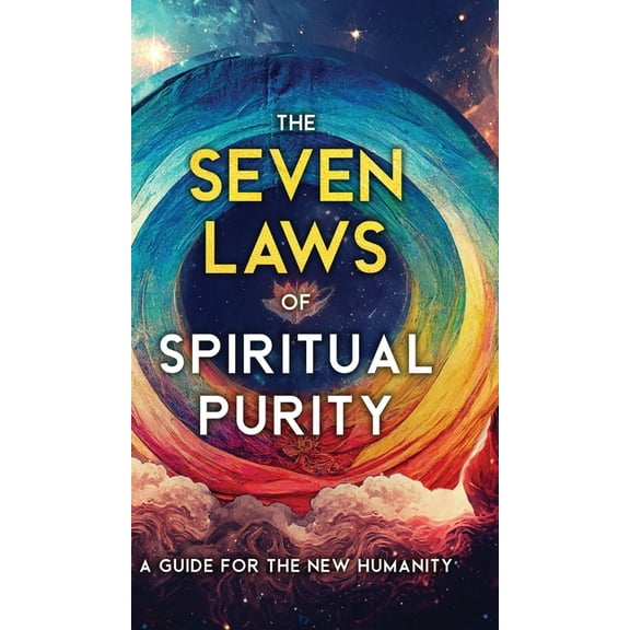 Sacred Wisdom Revived The Seven Laws of Spiritual Purity: A Guide for the New Humanity, (Hardcover)