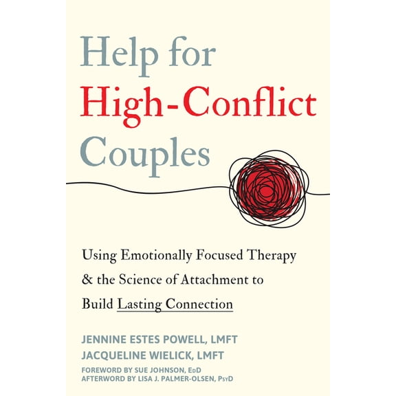 Help for High-Conflict Couples: Using Emotionally Focused Therapy and the Science of Attachment to Build Lasting Connect, (Paperback)