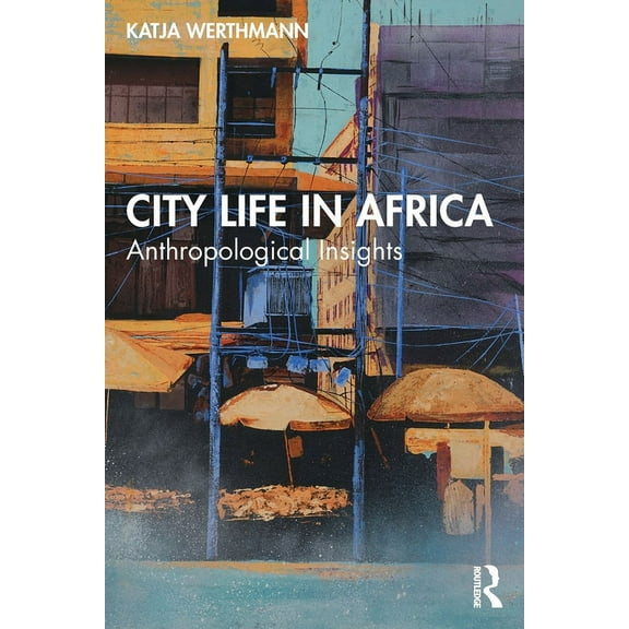 City Life in Africa: Anthropological Insights, (Paperback)