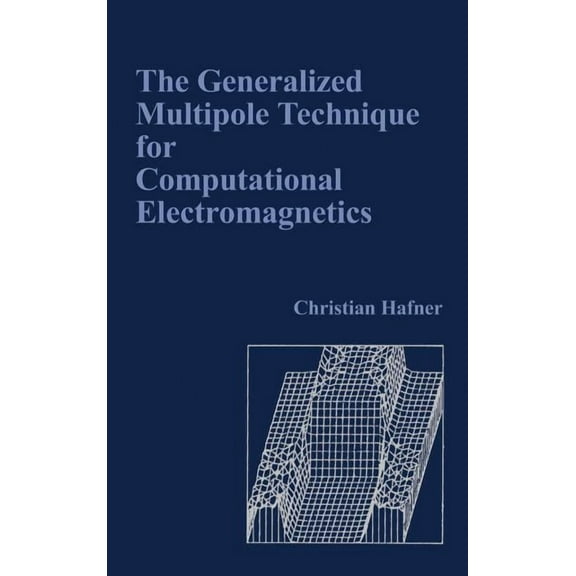 Artech House Antenna Library: The Generalized Multipole Technique for Computational Electromagnetics (Hardcover)