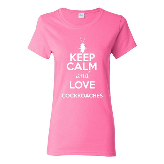 Ladies Keep Calm And Love Cockroaches Insects Lover T-Shirt Tee