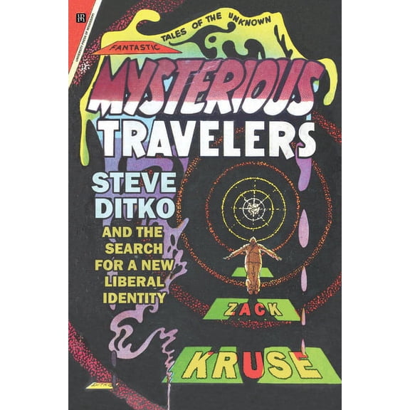 Mysterious Travelers: Steve Ditko and the Search for a New Liberal Identity, (Paperback)