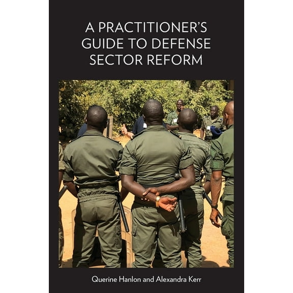 A Practitioner's Guide to Defense Sector Reform, (Paperback)