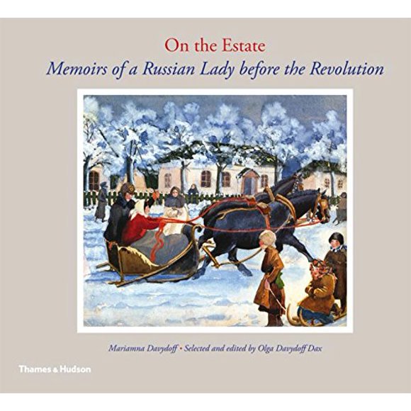 On the Estate: Memoirs of a Russian Lady before the Revolution