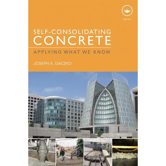 Self-Consolidating Concrete: Applying what we know, (Hardcover)