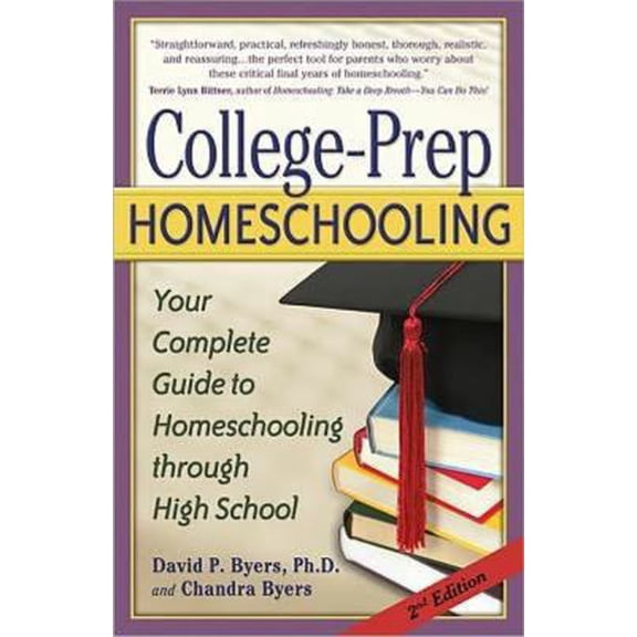 Pre-Owned College-Prep Homeschooling: Your Complete Guide to Homeschooling Through High School (Paperback) 1600650139 9781600650130